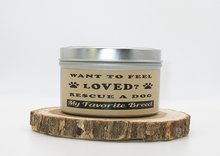 Load image into Gallery viewer, Want To Feel Loved? Rescue A Dog 6 oz. Tin - Lavender
